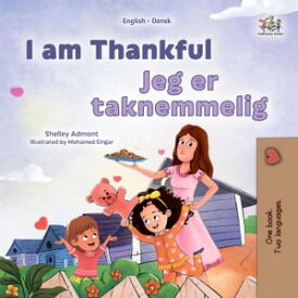 I am Thankful Jeg er taknemmelig English Danish Bilingual Collection【電子書籍】[ Shelley Admont ]