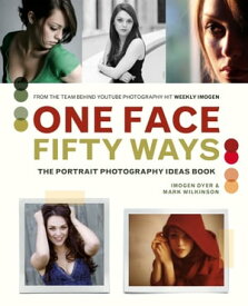 One Face, Fifty Ways The Portrait Photography Ideas Book【電子書籍】[ Imogen Dyer ]