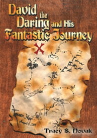 David the Daring and His Fantastic Journey【電子書籍】[ Tracy S. Novak ]