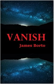Vanish【電子書籍】[ James Borto ]