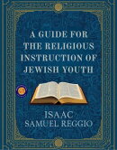 A Guide for the Religious Instruction of Jewish Youth