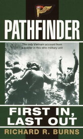 Pathfinder First In, Last Out: A Memoir of Vietnam【電子書籍】[ Richard R. Burns ]