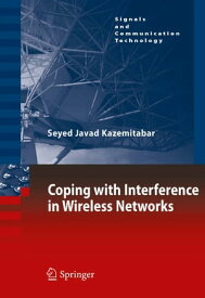 Coping with Interference in Wireless Networks【電子書籍】[ Seyed Javad Kazemitabar ]