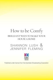 How to be Comfy Brilliant ways to make your house a home【電子書籍】[ Shannon Lush ]