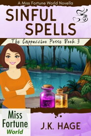 Sinful Spells (Book 3) Miss Fortune World: The Cappuccino Posse, #3【電子書籍】[ J.K. Hage ]