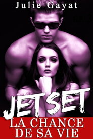 JET SET: La Chance De Sa Vie (Vol. 2)【電子書籍】[ Julie Gayat ]