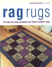 Rag Rugs 15 Step-by-Step Projects for Hand-Crafted Rugs【電子書籍】[ Juju Vail ]