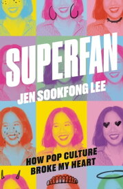 Superfan: How Pop Culture Broke My Heart A Memoir【電子書籍】[ Jen Sookfong Lee ]