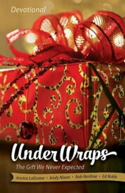 Under Wraps Devotional The Gift We Never Expected【電子書籍】[ Jessica LaGrone ]