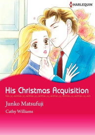 HIS CHRISTMAS ACQUISITION (Harlequin Comics) Harlequin Comics【電子書籍】[ Cathy Williams ]