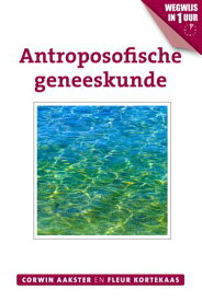 Antroposofische geneeskunde【電子書籍】[ Corwin Aakster ]