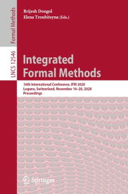 Integrated Formal Methods 16th International Conference, IFM 2020, Lugano, Switzerland, November 16?20, 2020, Proceedings【電子書籍】