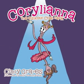 Corylianna The Quixotic Coat Rack【電子書籍】[ Cindy Graves ]