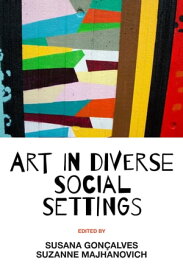 Art in Diverse Social Settings【電子書籍】[ Susana Gon?alves ]