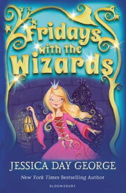 Fridays with the Wizards【電子書籍】[ Jessica Day George ]