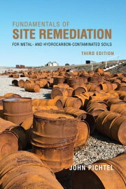 Fundamentals of Site Remediation【電子書籍】[ John Pichtel ]