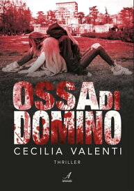 Ossa di domino【電子書籍】[ Cecilia Valenti ]