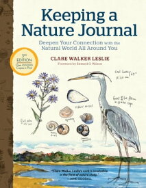Keeping a Nature Journal, 3rd Edition Deepen Your Connection with the Natural World All Around You【電子書籍】[ Clare Walker Leslie ]