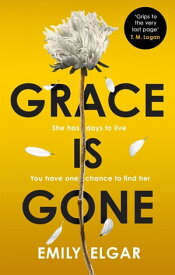 Grace is Gone The gripping psychological thriller inspired by a shocking real-life story【電子書籍】[ Emily Elgar ]