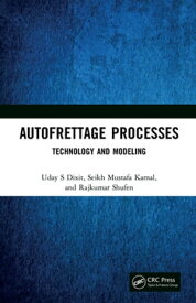 Autofrettage Processes Technology and Modelling【電子書籍】[ Uday S Dixit ]