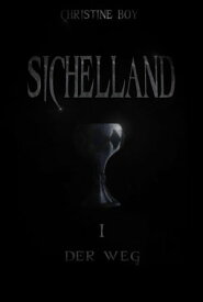 Sichelland I - Der Weg【電子書籍】[ Christine Boy ]