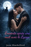 Enceinte après une nuit avec le Lycan