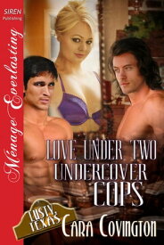 Love Under Two Undercover Cops【電子書籍】[ Cara Covington ]