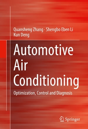 Automotive Air Conditioning Optimization, Control and Diagnosis【電子書籍】[ Quansheng Zhang ]