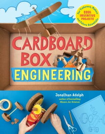 Cardboard Box Engineering Cool, Inventive Projects for Tinkerers, Makers & Future Scientists【電子書籍】[ Jonathan Adolph ]