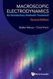 Macroscopic Electrodynamics An Introductory Graduate Treatment【電子書籍】[ Walter Wilcox ]