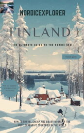 Finland Travel Guide 2024 Essential and Ultimate Guide for Visitors【電子書籍】[ NordicExplorer ]