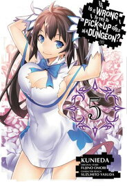 Is It Wrong to Try to Pick Up Girls in a Dungeon?, Vol. 5 (manga)【電子書籍】[ Fujino Omori ]