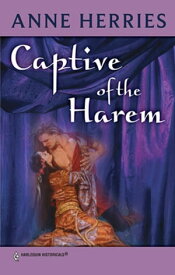 Captive Of The Harem【電子書籍】[ Anne Herries ]