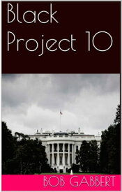 Black Project 10【電子書籍】[ Bob Gabbert ]
