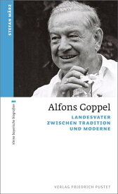 Alfons Goppel Landesvater zwischen Tradition und Moderne【電子書籍】[ Stefan M?rz ]