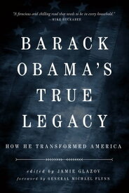 Obama's True Legacy How He Transformed America【電子書籍】[ Jamie Glazov ]