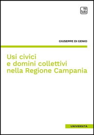Usi civici e domini collettivi nella Regione Campania【電子書籍】[ Giuseppe Di Genio ]