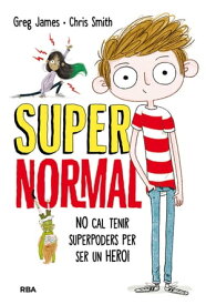 Supernormal 1 - No cal tenir superpoders per ser un heroi【電子書籍】[ Greg James ]