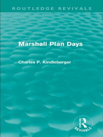Marshall Plan Days (Routledge Revivals)【電子書籍】[ Charles P. Kindleberger ]