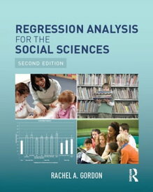 Regression Analysis for the Social Sciences【電子書籍】[ Rachel A. Gordon ]
