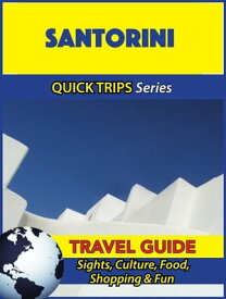 Santorini Travel Guide (Quick Trips Series) Sights, Culture, Food, Shopping & Fun【電子書籍】[ Raymond Stone ]