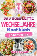 Das Komplette Wechseljahre Kochbuch Thermomix