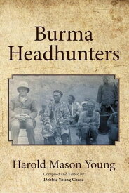 Burma Headhunters【電子書籍】[ Debbie Young Chase ]