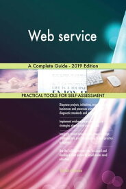 Web service A Complete Guide - 2019 Edition【電子書籍】[ Gerardus Blokdyk ]