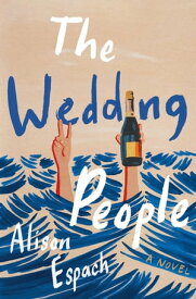 The Wedding People A Novel【電子書籍】[ Alison Espach ]