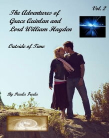 The Adventures of Grace Quinlan and Lord William Hayden Outside of Time (Volume 2)【電子書籍】[ Paula Freda ]