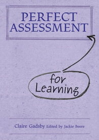 Perfect Assessment (for Learning)【電子書籍】[ Claire Gadsby ]