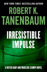 Irresistible Impulse【電子書籍】[ Robert K. Tanenbaum ]