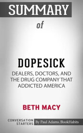 Summary of Dopesick: Dealers, Doctors, and the Drug Company that Addicted America【電子書籍】[ Paul Adams ]