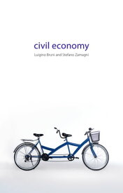 Civil Economy Another Idea of the Market【電子書籍】[ Prof. Luigino Bruni ]